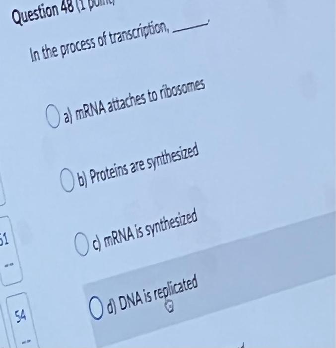 51 Question 48 In The Process Of Transcription 54 1 A Mrna Attaches To Ribosomes B Proteins Are Synthesized C Mrna I 1