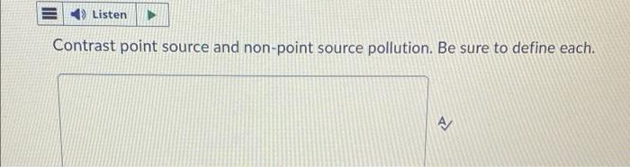 Listen Contrast Point Source And Non Point Source Pollution Be Sure To Define Each A 1