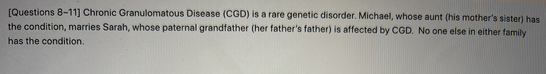 Questions 8 11 Chronic Granulomatous Disease Cgd Is A Rare Genetic Disorder Michael Whose Aunt His Mother S Siste 1
