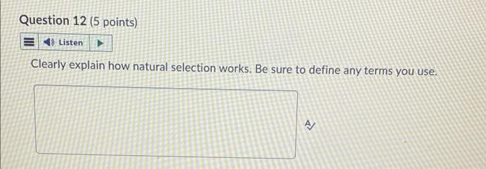 Question 12 5 Points E Listen Clearly Explain How Natural Selection Works Be Sure To Define Any Terms You Use 1