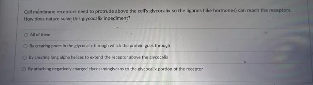 Cell Membrane Receptors Need To Protrude Above The Cell S Glycocalix So The Ligands Like Hormones Can Reach The Recept 1