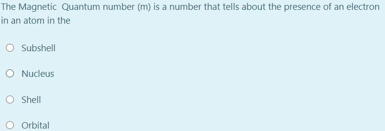 The Magnetic Quantum Number M Is A Number That Tells About The Presence Of An Electron In An Atom In The Subshell O Nu 1