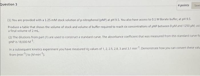Question 3 4 Points Save 1 You Are Provided With A 1 25 Mm Stock Solution Of P Nitrophenol Pnp At Ph 9 5 You Also H 1