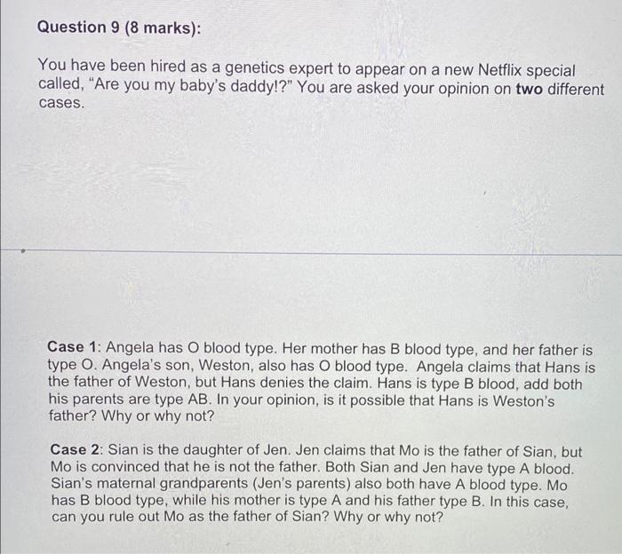 Question 9 8 Marks You Have Been Hired As A Genetics Expert To Appear On A New Netflix Special Called Are You My Ba 1