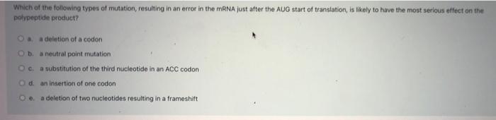 Which Of The Following Types Of Mutation Resulting In An Error In The Mrna Just After The Aug Start Of Translation Is 1
