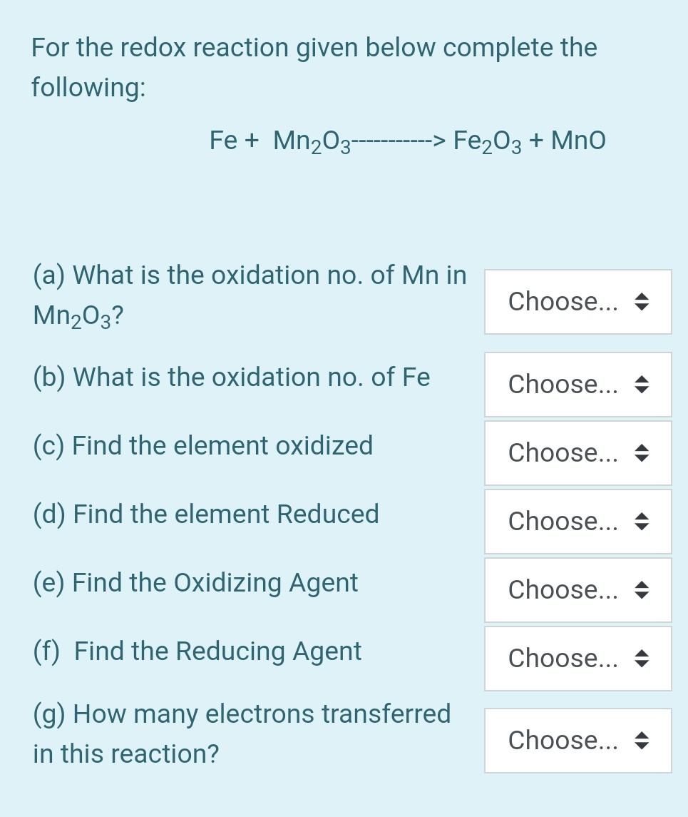 For The Redox Reaction Given Below Complete The Following Fe Mn203 Fe2o3 Mno A What Is The Oxidation N 1
