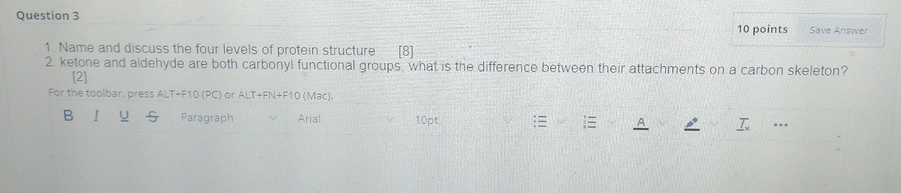 Question 3 10 Points Save Answer 1 Name And Discuss The Four Levels Of Protein Structure 8 2 Ketone And Aldehyde Are 1