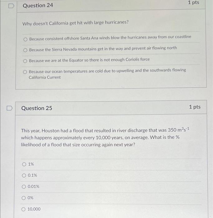D 1 Pts Question 24 Why Doesn T California Get Hit With Large Hurricanes Because Consistent Offshore Santa Ana Winds Bl 1