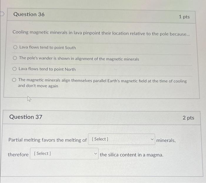 D Question 36 1 Pts Cooling Magnetic Minerals In Lava Pinpoint Their Location Relative To The Pole Because Lava Flows 1