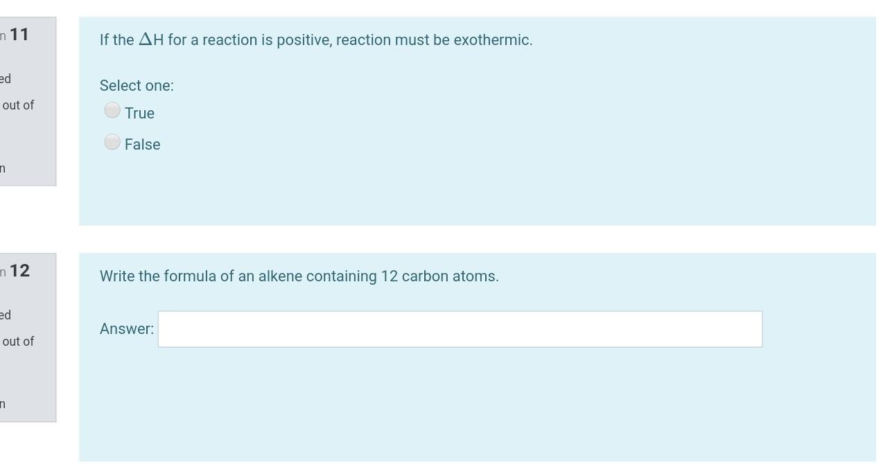 N 11 If The Ah For A Reaction Is Positive Reaction Must Be Exothermic Ed Select One Out Of True False N N 12 Write Th 1