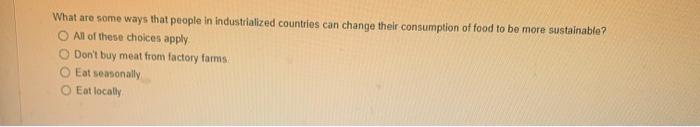 What Are Some Ways That People In Industrialized Countries Can Change Their Consumption Of Food To Be More Sustainable 1