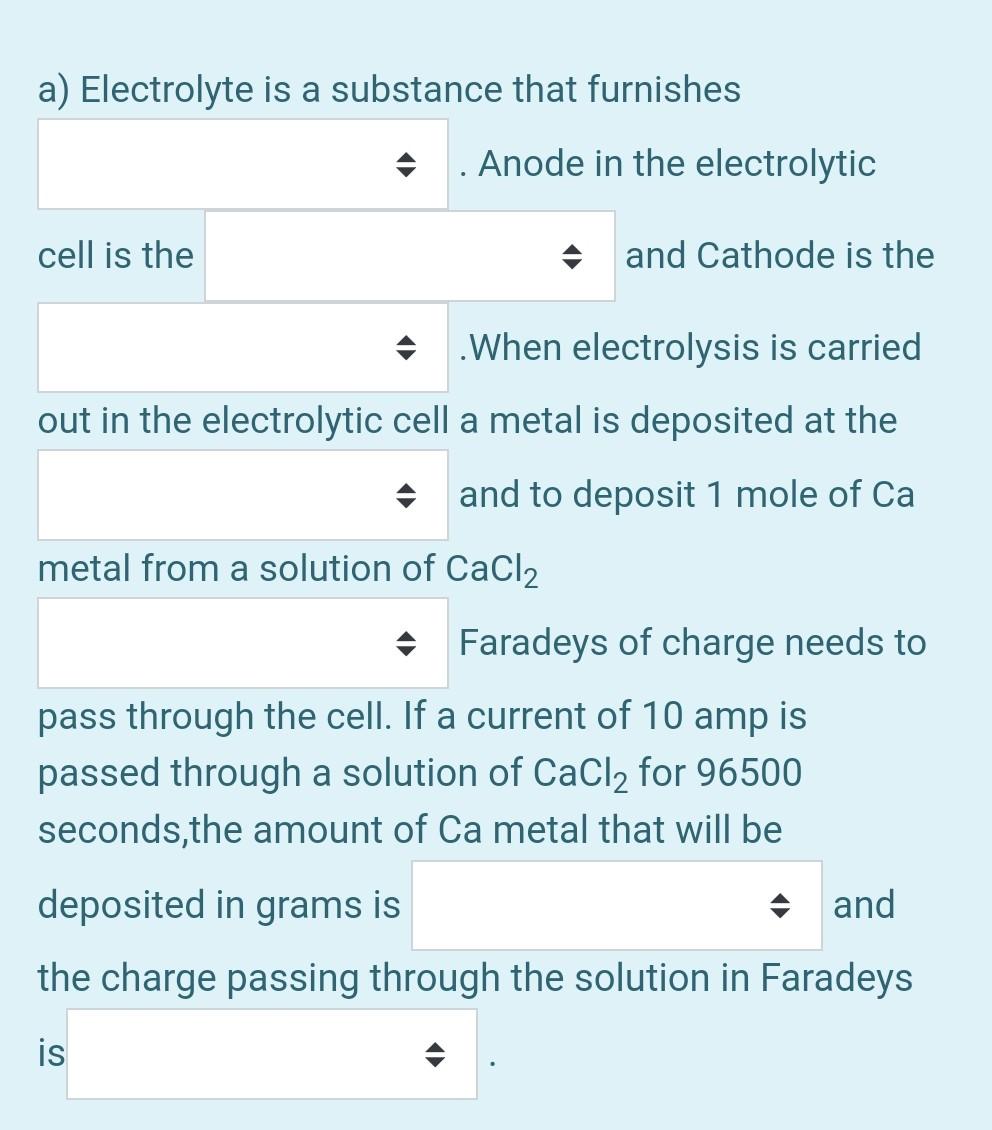 A Electrolyte Is A Substance That Furnishes Anode In The Electrolytic Cell Is The And Cathode Is The When Electrolysis 1