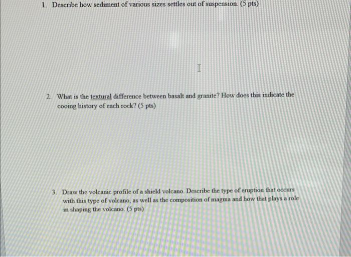 1 Describe How Sediment Of Various Sizes Settles Out Of Suspension 5 Pts I 2 What Is The Textural Difference Betwee 1