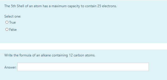 The 5th Shell Of An Atom Has A Maximum Capacity To Contain 25 Electrons Select One O True O False Write The Formula Of 1
