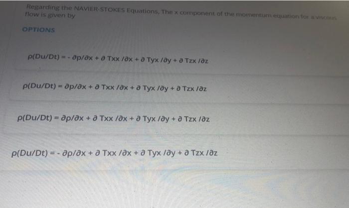 Regarding The Navier Stokes Equations The X Component Of The Momentum Equation For A Viscous Flow Is Given By Options P 1