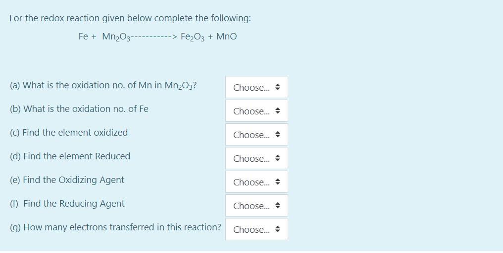 For The Redox Reaction Given Below Complete The Following Fe Mn2o3 Fe2o3 Mno A What Is The Oxidation 1