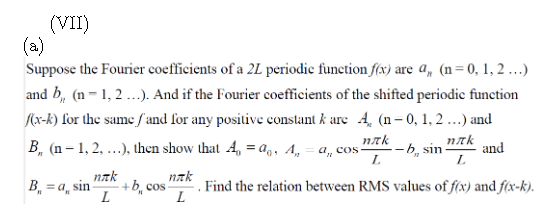 Vii A Suppose The Fourier Coefficients Of A 2l Periodic Function F X Are A N 0 1 2 And B N 1 2 An 1