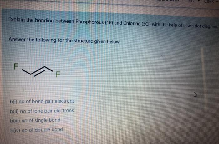 Cims Explain The Bonding Between Phosphorous 1p And Chlorine Bci With The Help Of Lewis Dot Diagram Answer The Follo 1