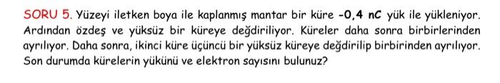 Soru 5 Yuzeyi Iletken Boya Ile Kaplanmis Mantar Bir Kure 0 4 Nc Yuk Ile Yukleniyor Ardindan Ozdes Ve Yuksuz Bir Kurey 1