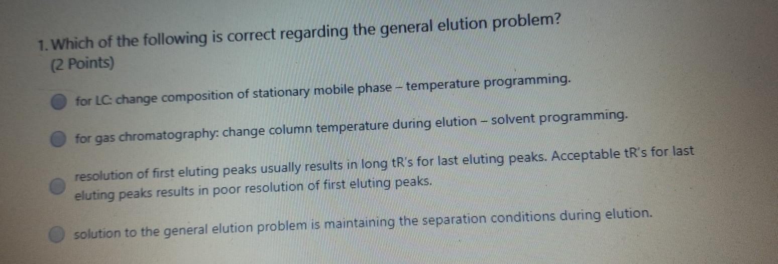 1 Which Of The Following Is Correct Regarding The General Elution Problem 2 Points For Lc Change Composition Of Stat 1
