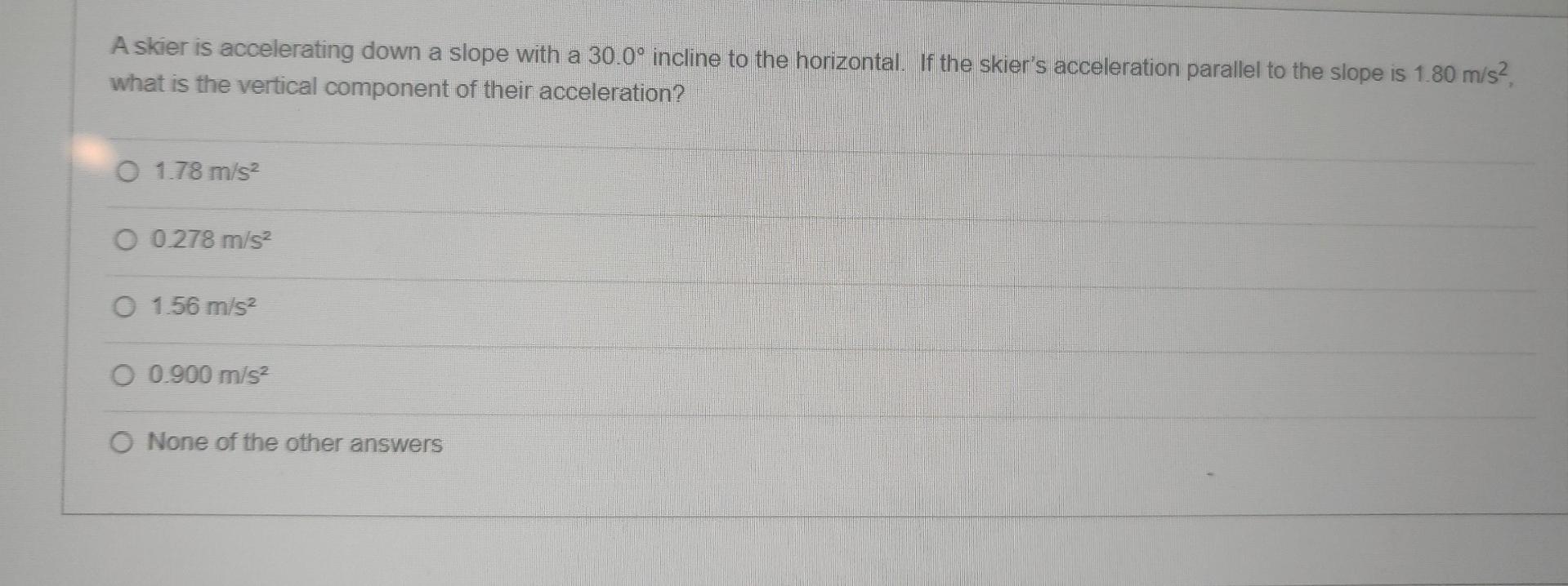A Skier Is Accelerating Down A Slope With A 30 0 Incline To The Horizontal If The Skier S Acceleration Parallel To The 1