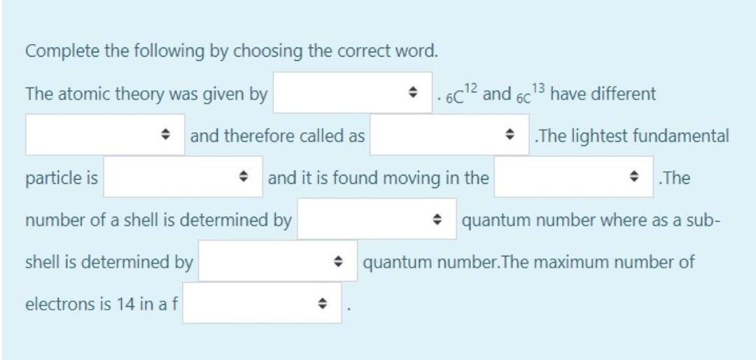 6c12 And 6c Complete The Following By Choosing The Correct Word The Atomic Theory Was Given By 13 Have Different And Th 1