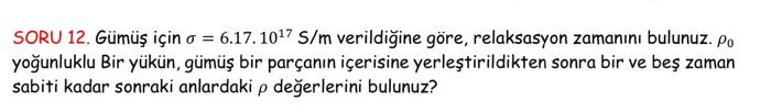Soru 12 Gumus Icin O 6 17 10 7 S M Verildigine Gore Relaksasyon Zamanini Bulunuz Po Yogunluklu Bir Yukun Gumus Bir 1