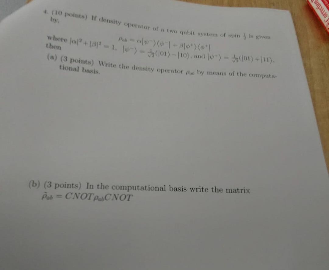 4 10 Points If Density Operator Of A Two Qubit System Of Spin Is Given Where Lol2 1312 1 1 101 10 And 1