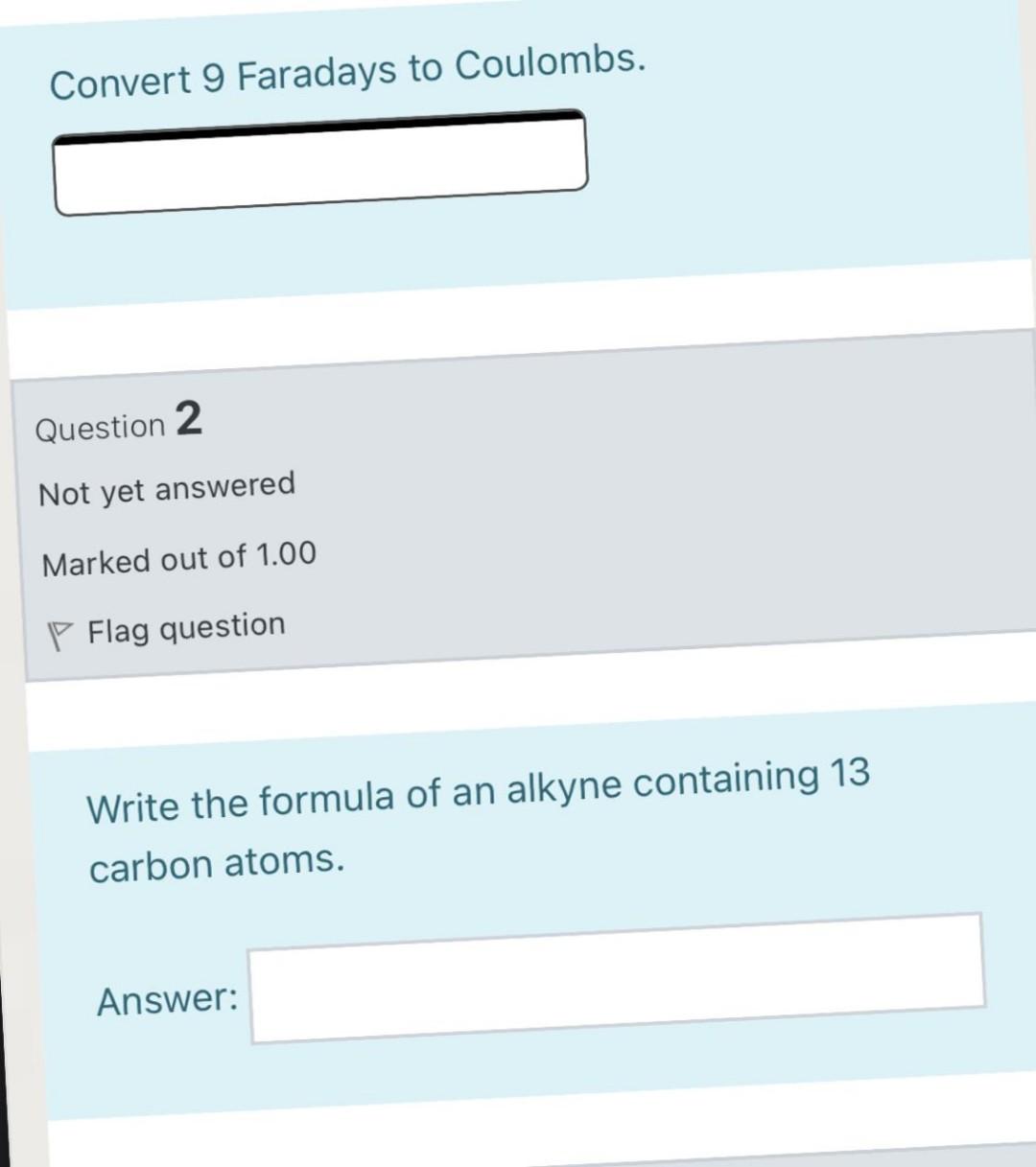 Convert 9 Faradays To Coulombs Question 2 Not Yet Answered Marked Out Of 1 00 P Flag Question Write The Formula Of An A 1