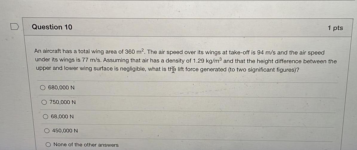 Question 10 1 Pts An Aircraft Has A Total Wing Area Of 360 M The Air Speed Over Its Wings At Take Off Is 94 M S And Th 1