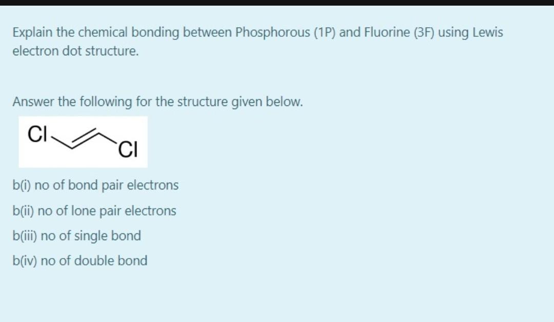 Explain The Chemical Bonding Between Phosphorous 1p And Fluorine 37 Using Lewis Electron Dot Structure Answer The F 1
