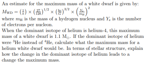 An Estimate For The Maximum Mass Of A White Dwarf Is Given By 2 Mwd 27 He 2 He Y 1