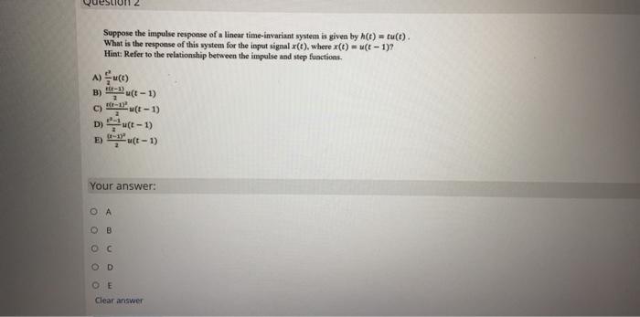Suppose The Impulse Response Of A Linear Time Invariant System Is Given By H T Tu T What Is The Response Of This Sys 1