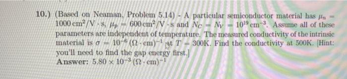 10 Based On Neaman Problem 5 14 A Particular Semiconductor Material Has A 1000 Cm V S Hp 600 Cm V S And Ne Ny 1