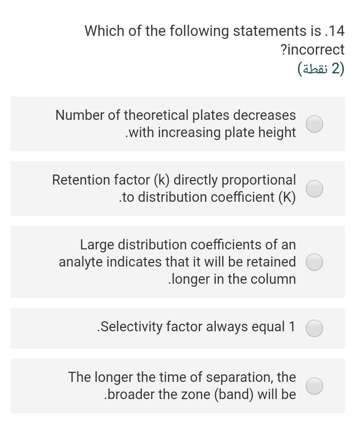 Which Of The Following Statements Is 14 Incorrect 2 Number Of Theoretical Plates Decreases With Increasing Plate He 1