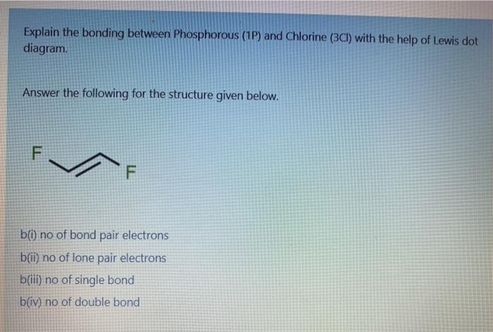 Explain The Bonding Between Phosphorous 1p And Chlorine Bci With The Help Of Lewis Dot Diagram Answer The Following 1