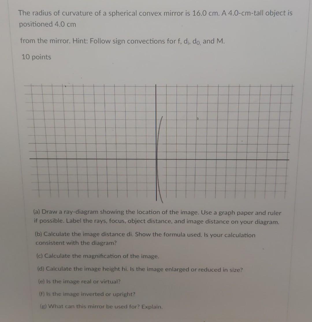 The Radius Of Curvature Of A Spherical Convex Mirror Is 16 0 Cm A 4 0 Cm Tall Object Is Positioned 4 0 Cm From The Mirr 1