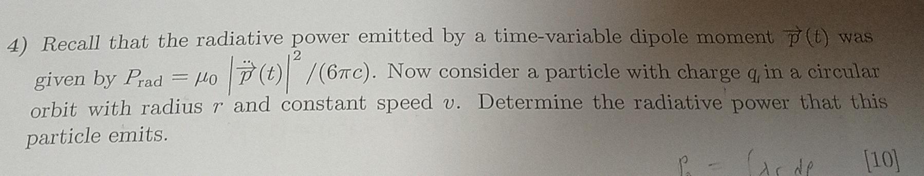 4 Recall That The Radiative Power Emitted By A Time Variable Dipole Moment T Was Given By Prad 40 T 67c Now Co 1