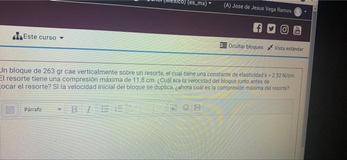 Es Mx A Jose De Jesus Vega Ramos Fo Este Curso Ocultar Bloques Vista Estandar Un Bloque De 263 Gr Cae Verticalmente 1