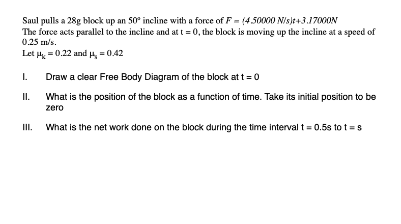 Saul Pulls A 28g Block Up An 50 Incline With A Force Of F 4 50000 N S T 3 17000n The Force Acts Parallel To The Incl 1