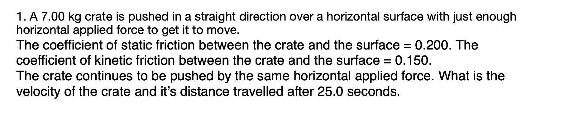 1 A 7 00 Kg Crate Is Pushed In A Straight Direction Over A Horizontal Surface With Just Enough Horizontal Applied Force 1