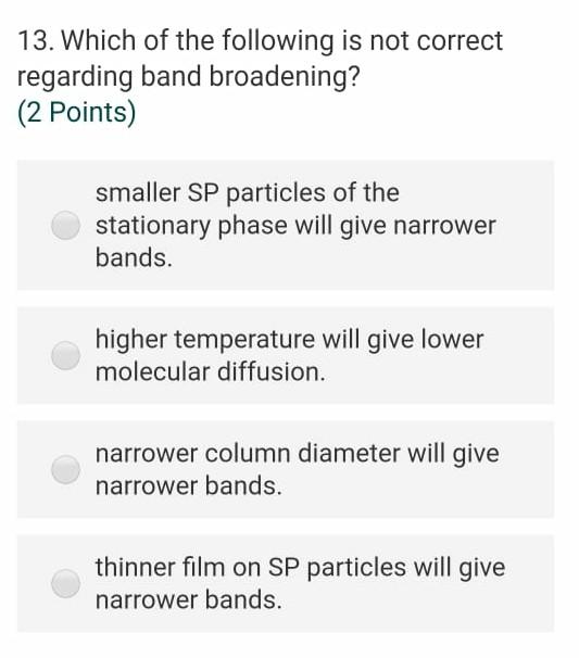 13 Which Of The Following Is Not Correct Regarding Band Broadening 2 Points Smaller Sp Particles Of The Stationary P 1