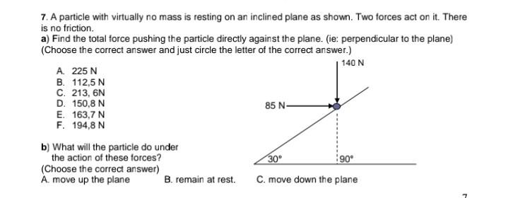 7 A Particle With Virtually No Mass Is Resting On An Inclined Plane As Shown Two Forces Act On It There Is No Frictio 1