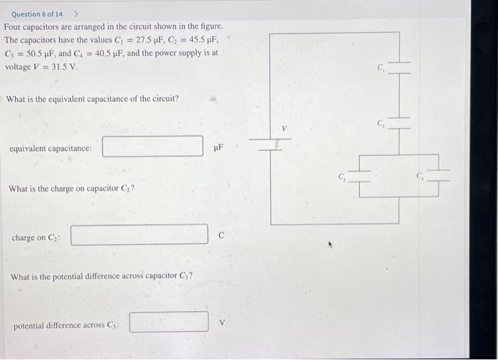 Question 8 Of 14 Four Capacitors Are Arranged In The Circuit Shown In The Figure The Capacitors Have The Values C 1