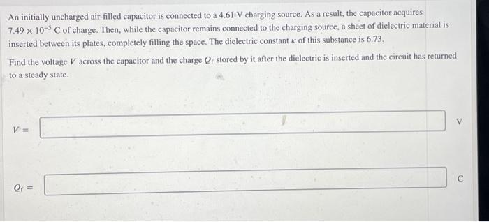 An Initially Uncharged Air Filled Capacitor Is Connected To A 4 61 V Charging Source As A Result The Capacitor Acquire 1