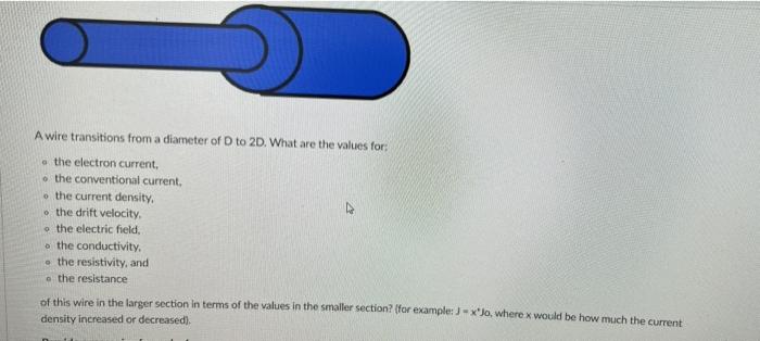 A Wire Transitions From A Diameter Of D To 2d What Are The Values For The Electron Current The Conventional Current 1