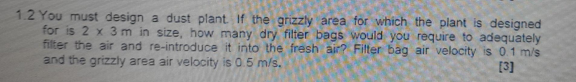 1 2 You Must Design A Dust Plant If The Grizzly Area For Which The Plant Is Designed For Is 2 X 3 M In Size How Many D 1