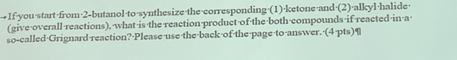 If You Start From 2 Butanol To Synthesize The Corresponding 1 Ketone And 2 Alkyl Halide Give Overall Reactions 1