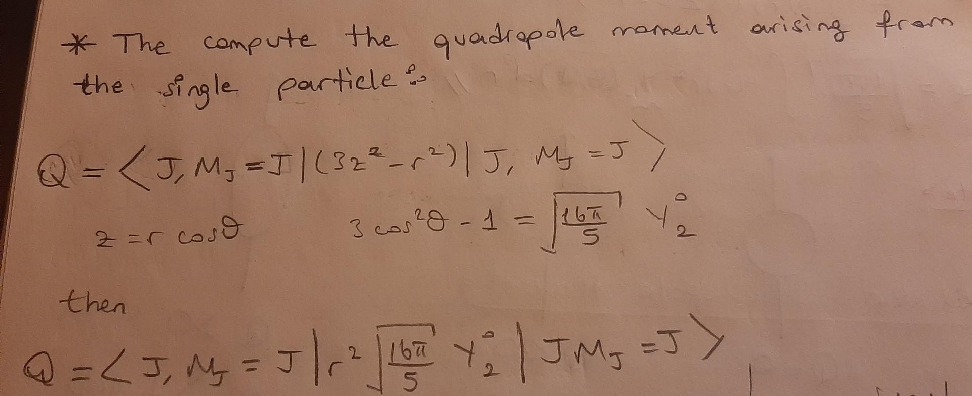 The Compute The Quadropole Moment Arising From The Single Particle J My J 32 J My J 16t 3 Cos 0 1