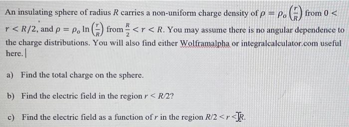 An Insulating Sphere Of Radius R Carries A Non Uniform Charge Density Of P P From 0 R R 2 And P Po In From 1
